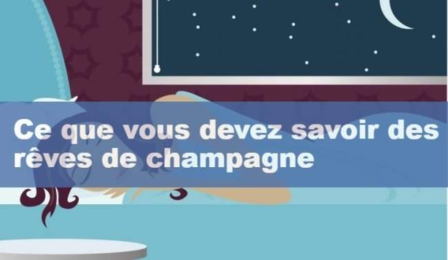Ce que vous devez savoir des rêves de champagne
