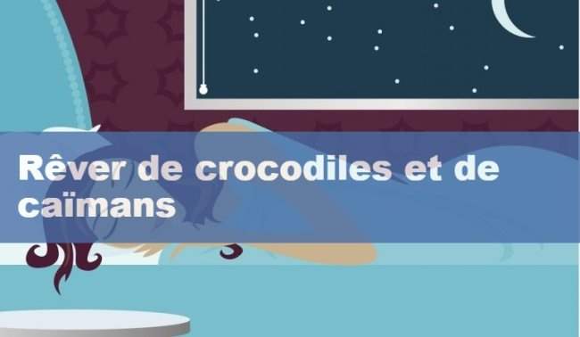 Rever de crocodiles et de caïmans