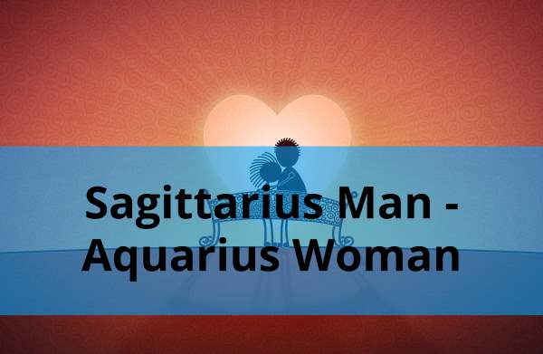 Sagittarius Man Aquarius Woman