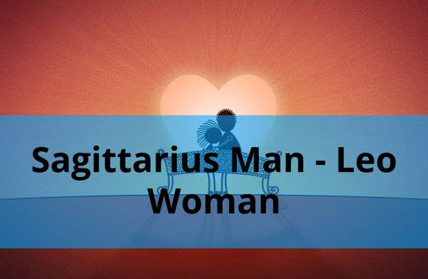 Sagittarius Man and Leo Woman – Compatibility