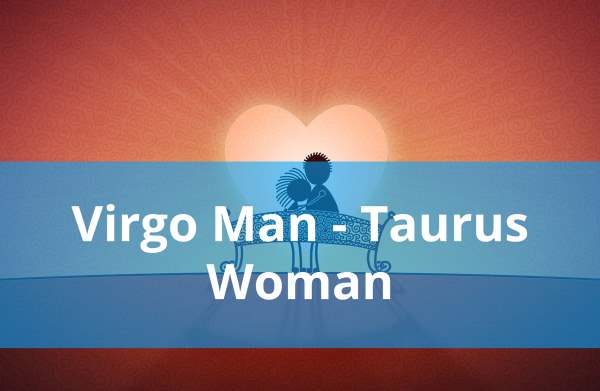 Virgo Man and Taurus Woman: Love Compatibility