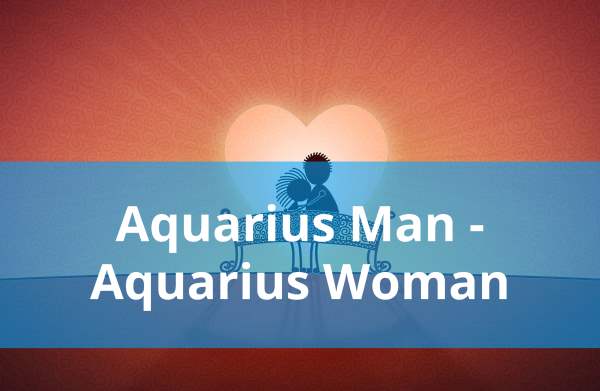 Aquarius Man and Aquarius Woman: Love Compatibility