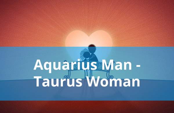 Aquarius Man and Taurus Woman