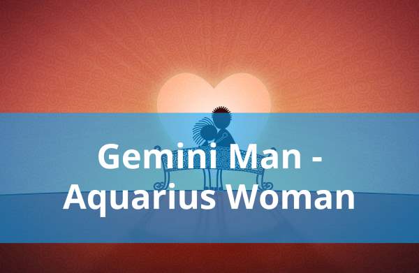 Gemini Man and Aquarius Woman