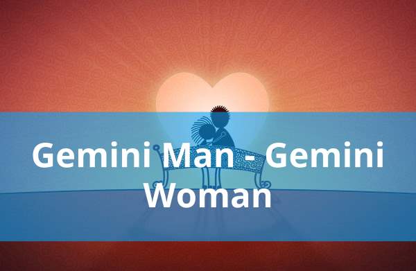 Gemini Man and Gemini Woman: Love Compatibility