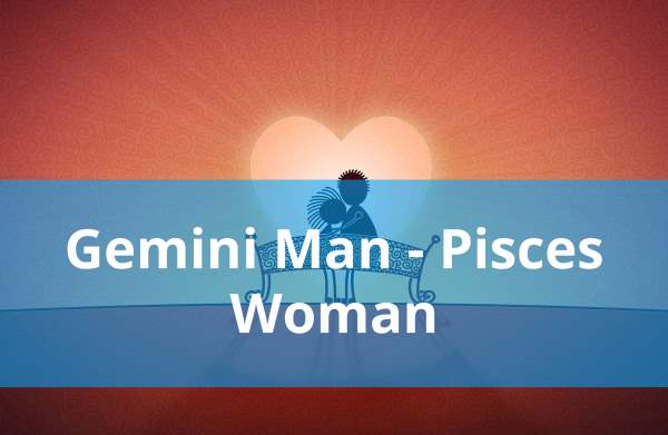 Gemini Man and Pisces Woman – Compatibility