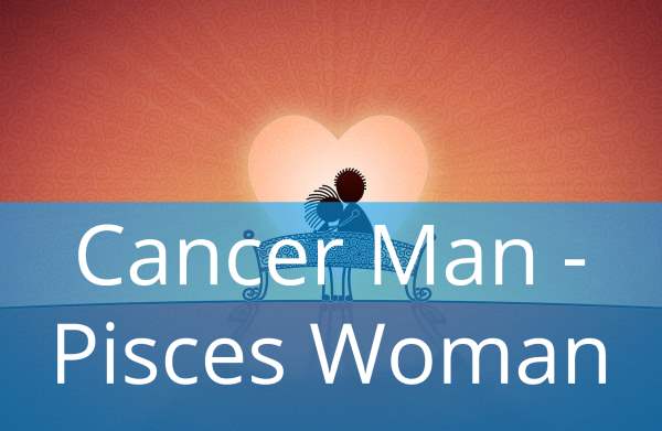 Cancer Man and Pisces Woman: Love Compatibility
