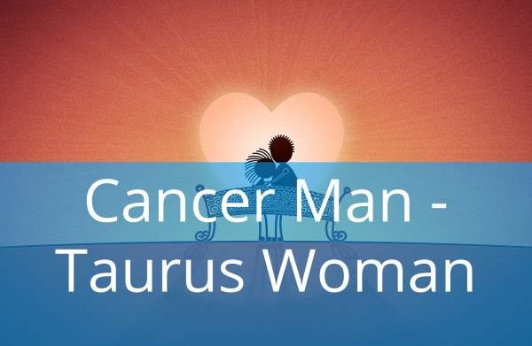 Cancer Man and Taurus Woman