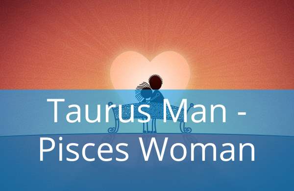 Taurus Man and Pisces Woman