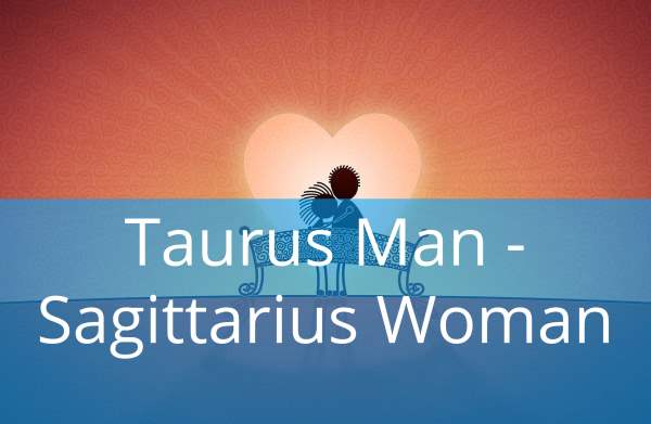 Taurus Man and Sagittarius Woman: Love Compatibility