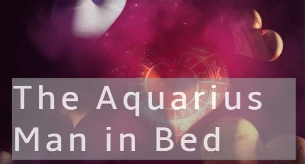 The Aquarius Man in Bed: What Is He Like Sexually?