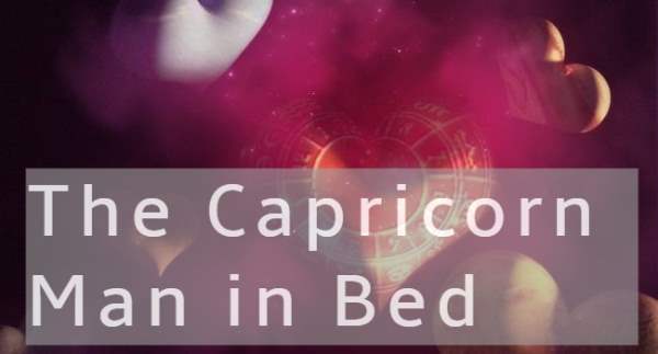 The Capricorn Man in Bed: What Is He Like Sexually?
