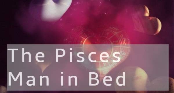 How To Seduce A Pisces Man In Bed