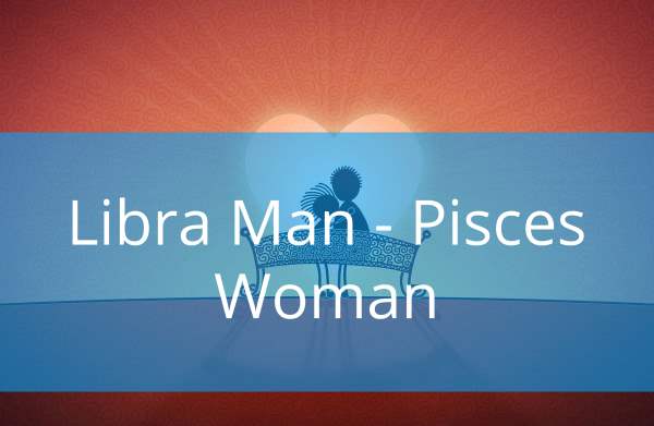 Libra Man and Pisces Woman: Love Compatibility