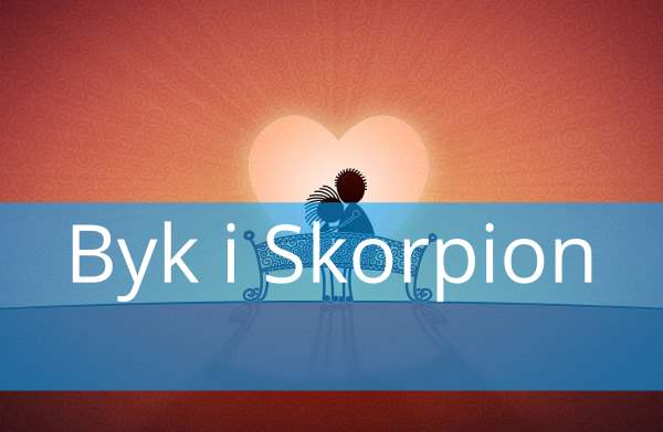Byk i Skorpion: Dopasowanie, Miłość, przyjaźń, w łóżku, związek