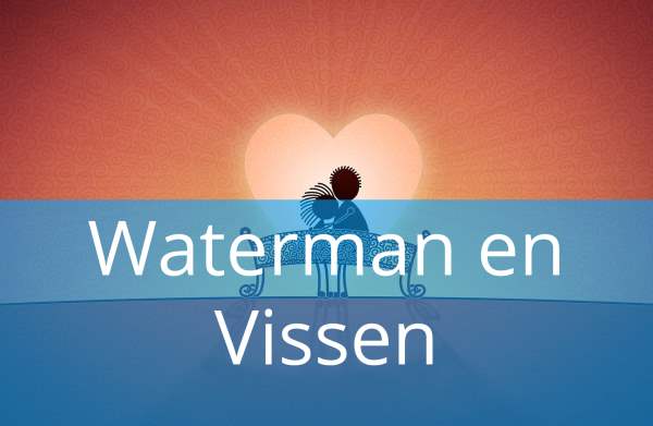 Waterman en Vissen: Liefde & Relatiehoroscoop